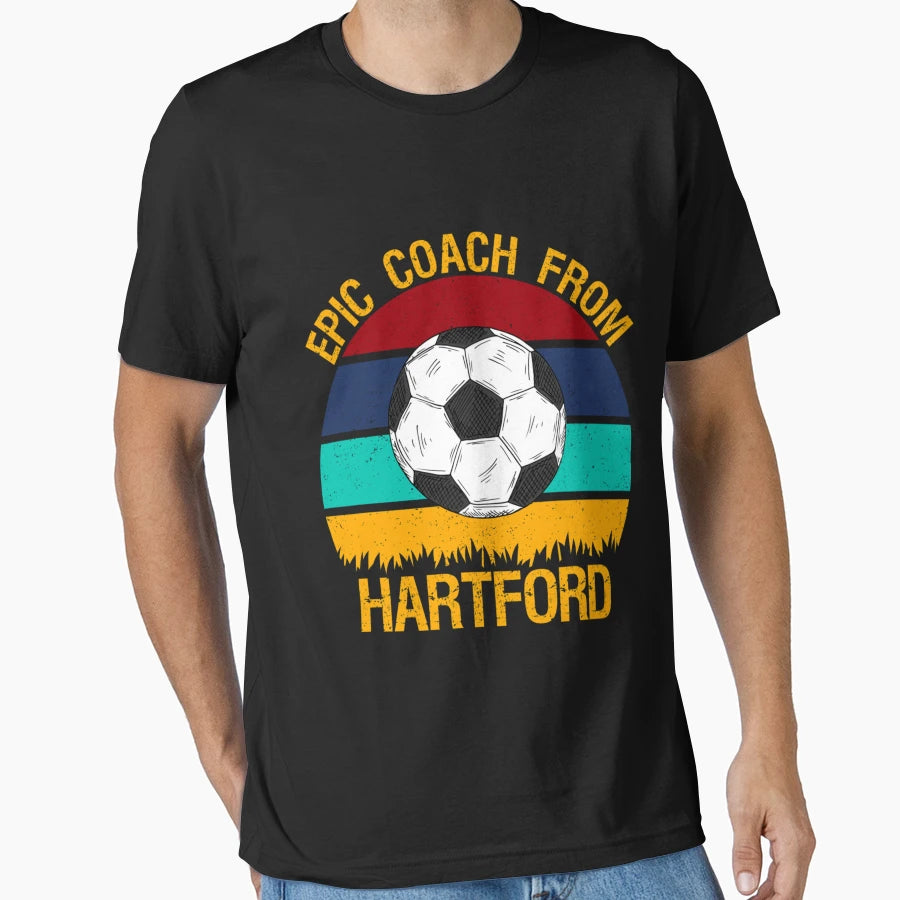 Epic Coach From Hartford Soccer T-Shirt - Streetwear Style for Adults - T-Shirt, Sweatshirt, Hoodie