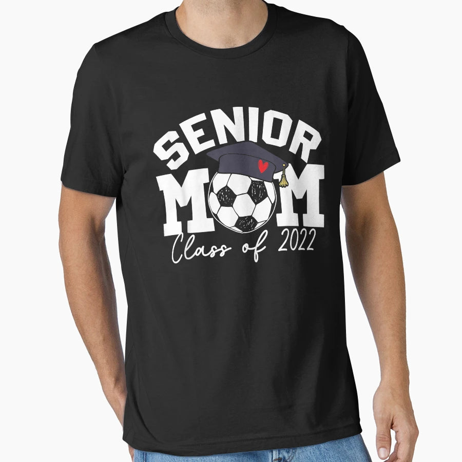 Senior Mom Class 2022 Soccer Mom T-Shirt - Casual Everyday Wear for Adults - T-Shirt, Sweatshirt, Hoodie