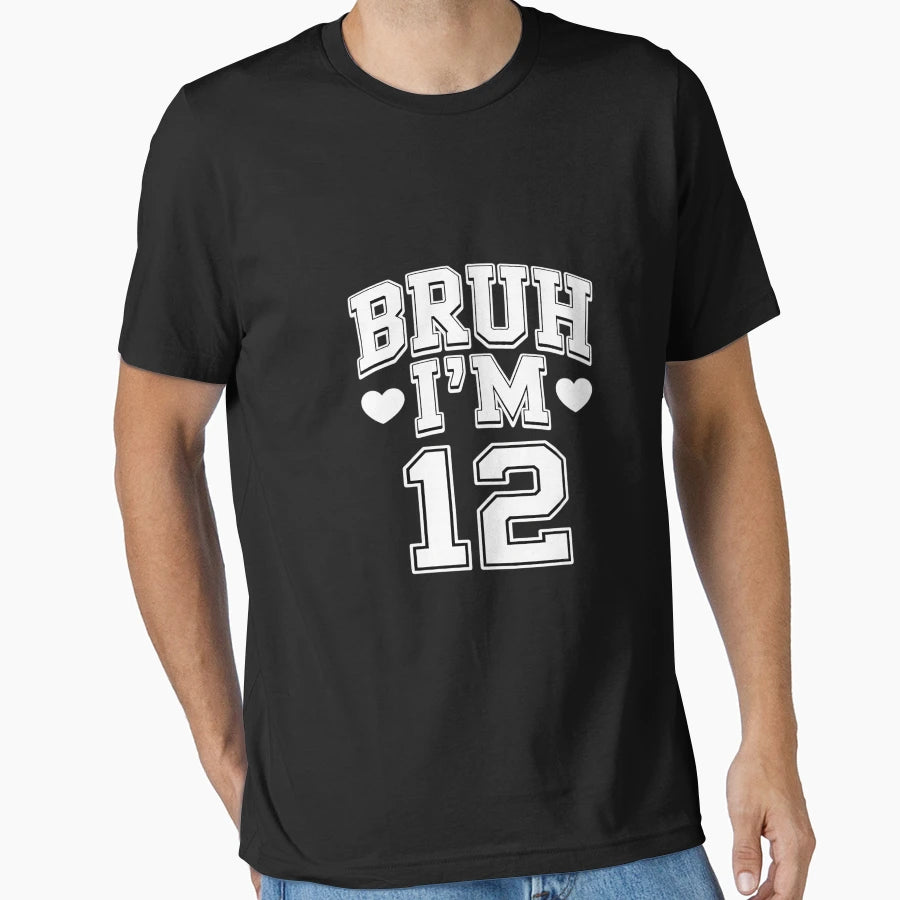 Bruh Im 12 Its My 12Th Birthday 12 Year T-Shirt - Custom Art Print Unisex - T-Shirt, Sweatshirt, Hoodie