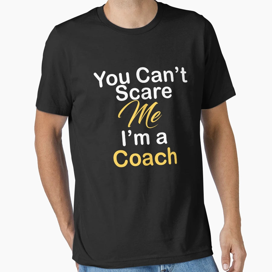 You Cant Scare Me Im Coach T-Shirt - Trendy Graphic Men Women - T-Shirt, Sweatshirt, Hoodie
