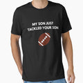 My Son Just Tackled Your Son T-Shirt - Minimalist Print Unisex - T-Shirt, Sweatshirt, Hoodie
