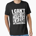 I Cant My Has Practice Game Or T-Shirt - Trendy Graphic for Adults - T-Shirt, Sweatshirt, Hoodie