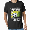 Ne Pour Jouer Au Football Oblige T-Shirt - Fun Novelty Design for Adults - T-Shirt, Sweatshirt, Hoodie