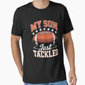 Game Day Football My Son Just Tackled T-Shirt - Graphic Print for Adults - T-Shirt, Sweatshirt, Hoodie