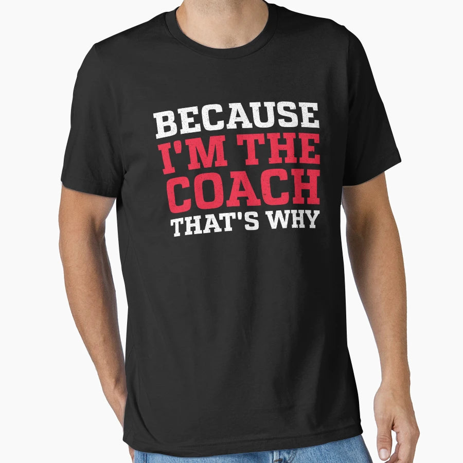 Because Im Coach Thats Why Soccer T-Shirt - Trendy Graphic Men Women - T-Shirt, Sweatshirt, Hoodie