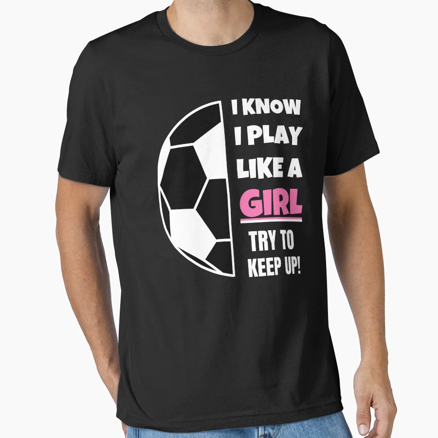 I Know I Play Like Try To Keep Up T-Shirt - Custom Art Print Men Women - T-Shirt, Sweatshirt, Hoodie
