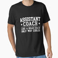Assistant Coach Funny Sports T-Shirt - Fun Novelty Design Men Women - T-Shirt, Sweatshirt, Hoodie