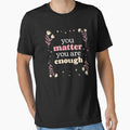 You Matter Are Enough Self Care Reminder by jacks- - Adult & Kids T-Shirts, Sweatshirts & Hoodies apparel design preview 1