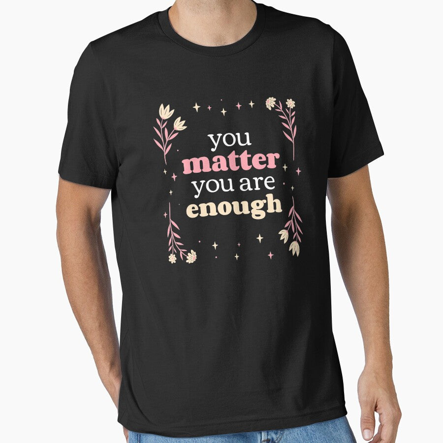 You Matter Are Enough Self Care Reminder by jacks- - Adult & Kids T-Shirts, Sweatshirts & Hoodies apparel design preview 1