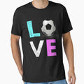 Love Soccer Best Fun Birthday Gift T-Shirt - Casual Everyday Wear Men Women - T-Shirt, Sweatshirt, Hoodie