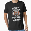 Sorry I Cant Its Football Season T-Shirt - Custom Art Print Unisex - T-Shirt, Sweatshirt, Hoodie