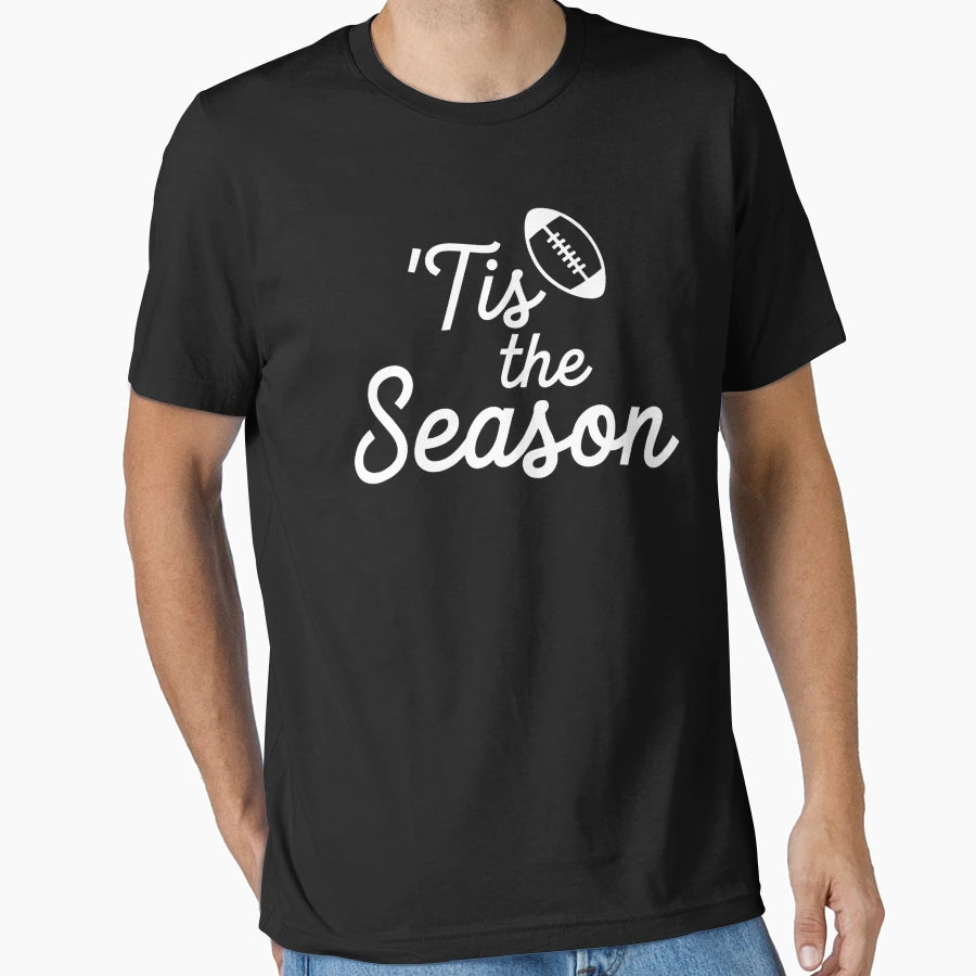 Tis Season Football Game Day T-Shirt - Streetwear Style Men Women - T-Shirt, Sweatshirt, Hoodie