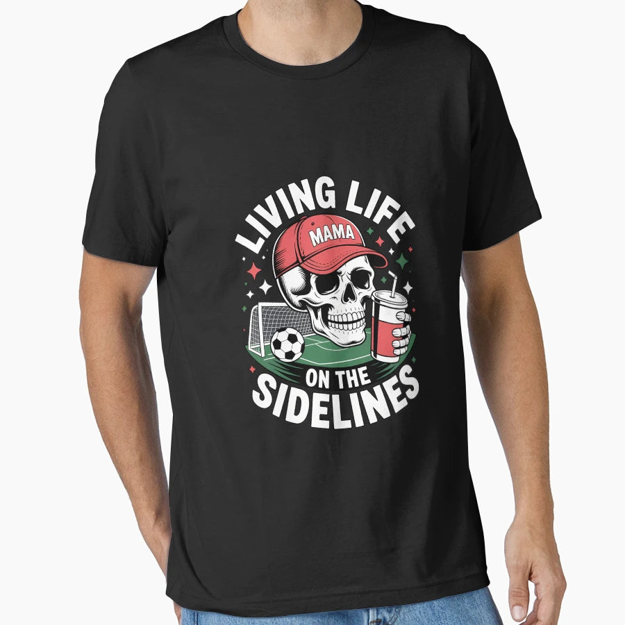 Soccer Mama Living Life Sidelines T-Shirt - Fun Novelty Design Unisex - T-Shirt, Sweatshirt, Hoodie