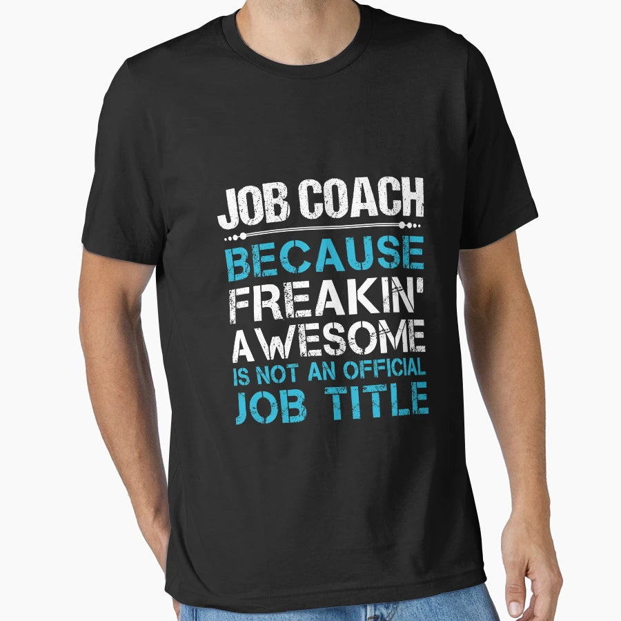 Job Coach Freaking Awesome Gift Item T-Shirt - Unique Graphic Unisex - T-Shirt, Sweatshirt, Hoodie