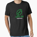 Green Lets Go Football T-Shirt - Casual Everyday Wear for Adults - T-Shirt, Sweatshirt, Hoodie