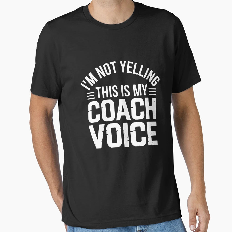 Im Not Yelling This Is My Coach Voice T-Shirt - Minimalist Print Unisex - T-Shirt, Sweatshirt, Hoodie