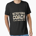 Instructional Coach Ill Be There T-Shirt - Casual Everyday Wear Men Women - T-Shirt, Sweatshirt, Hoodie