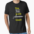 This Guy Is One Awesome Coach T-Shirt - Trendy Graphic Men Women - T-Shirt, Sweatshirt, Hoodie