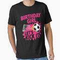 Soccer Birthday Lets Kick It T-Shirt - Fun Novelty Design for Adults - T-Shirt, Sweatshirt, Hoodie