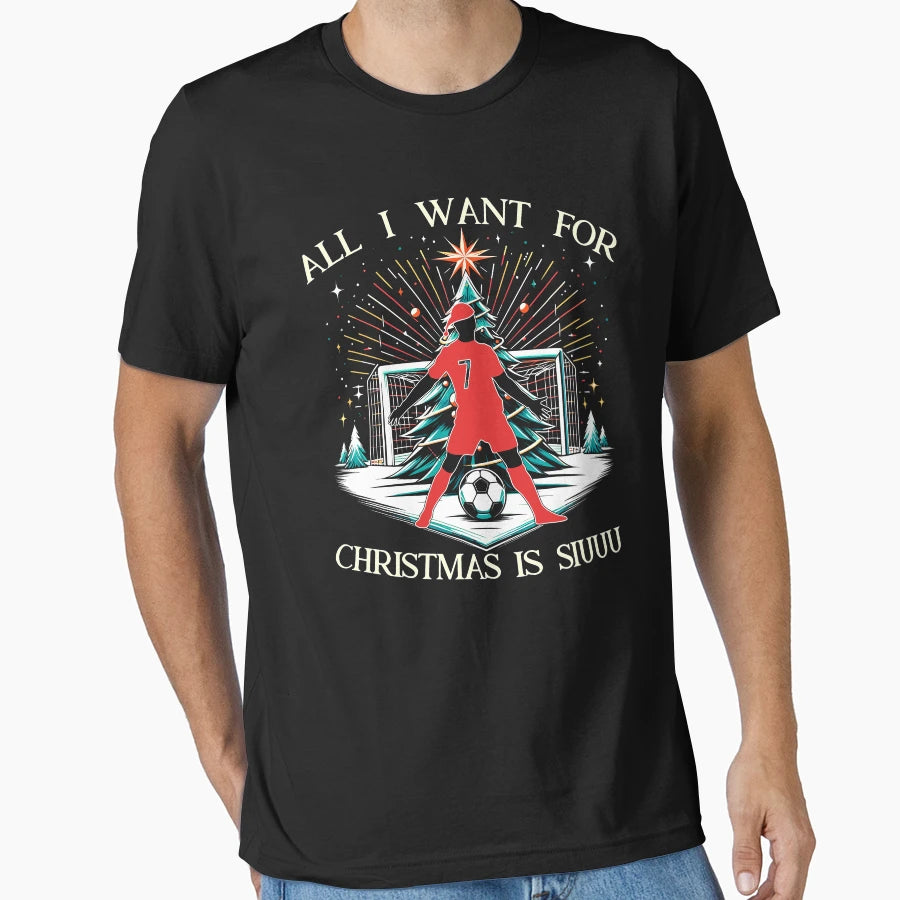 All I Want Is Siuuu Cr7 Fans T-Shirt - Streetwear Style Men Women - T-Shirt, Sweatshirt, Hoodie
