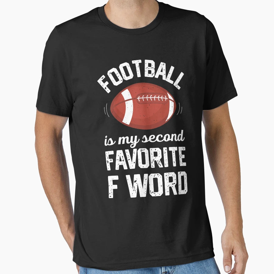 Football Is My Second Favorite F Word T-Shirt - Trendy Graphic Men Women - T-Shirt, Sweatshirt, Hoodie