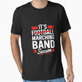 Marching Band Season Not Football High T-Shirt - Streetwear Style Unisex - T-Shirt, Sweatshirt, Hoodie