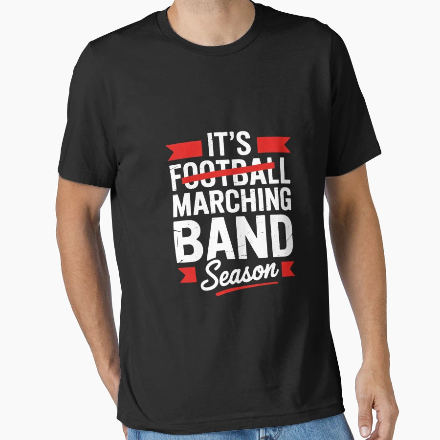 Marching Band Season Not Football High T-Shirt - Streetwear Style Unisex - T-Shirt, Sweatshirt, Hoodie
