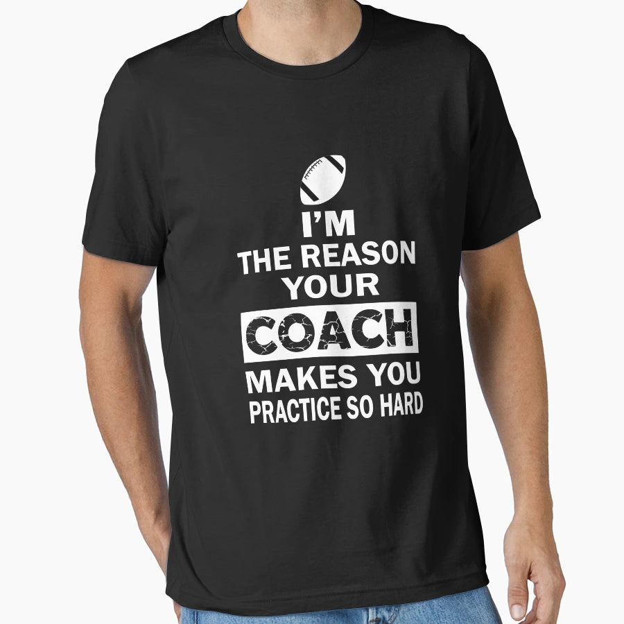 Reason Your Coach Makes You Practice T-Shirt - Streetwear Style for Adults - T-Shirt, Sweatshirt, Hoodie