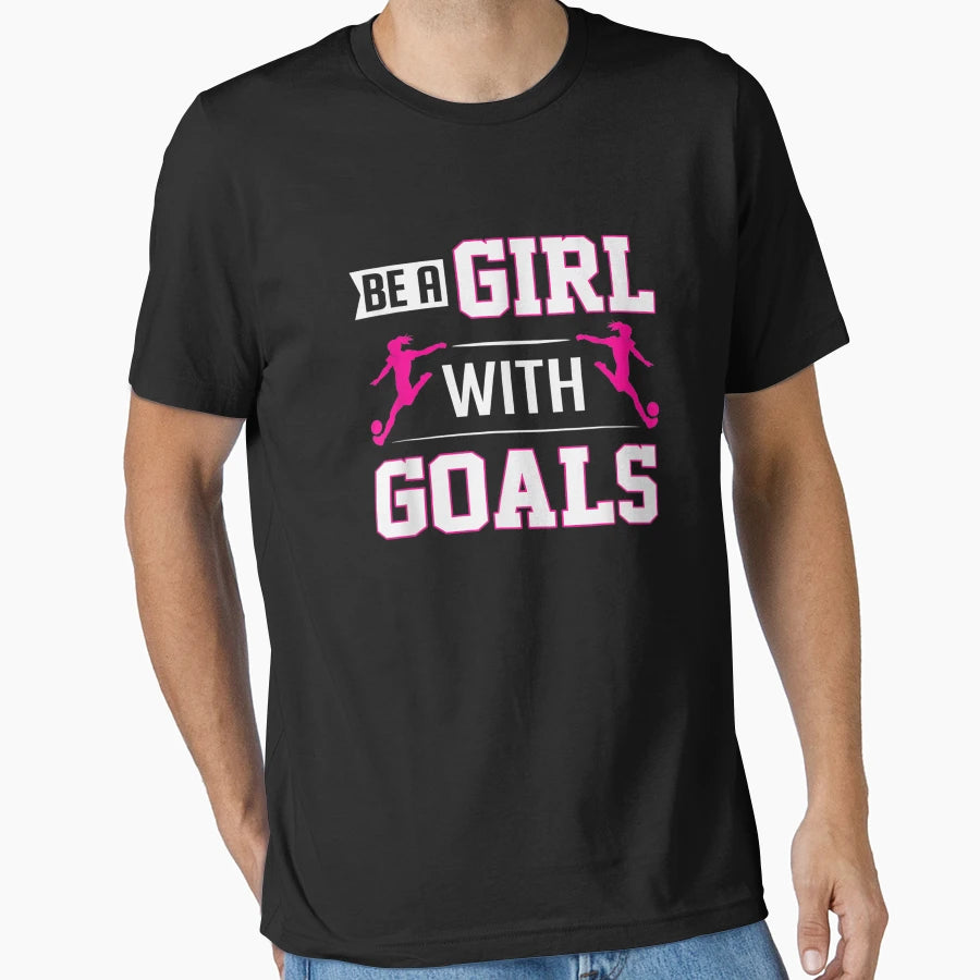 Be Goals T-Shirt - Graphic Print Men Women - T-Shirt, Sweatshirt, Hoodie