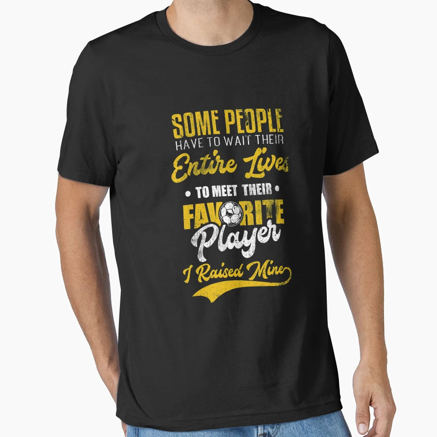 Favorite Player I Raised Mine Soccer T-Shirt - Unique Graphic for Adults - T-Shirt, Sweatshirt, Hoodie