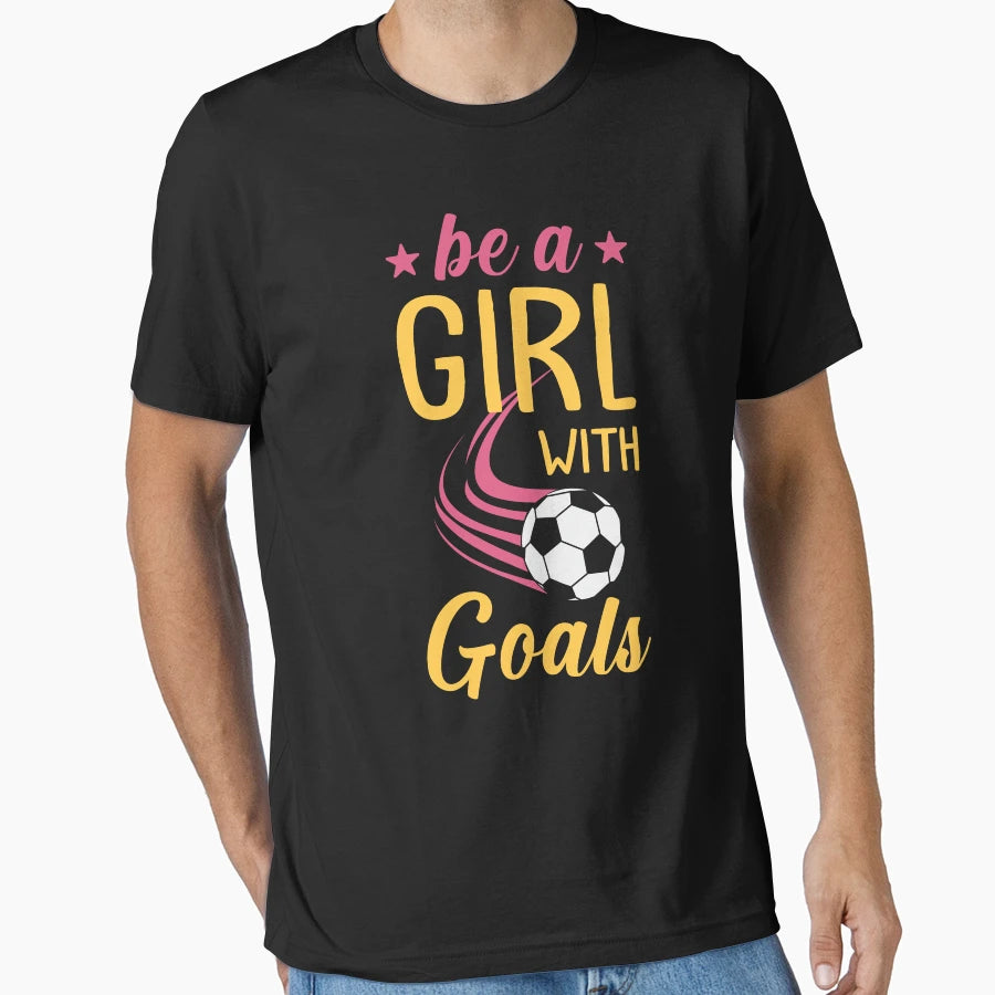 Soccer Motivation Be Goals T-Shirt - Custom Art Print Unisex - T-Shirt, Sweatshirt, Hoodie
