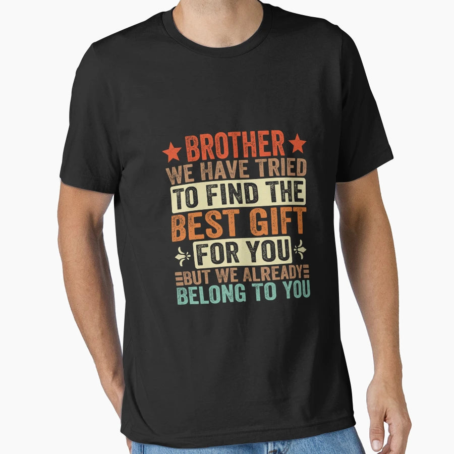 Best Brother Tees Funny Sarcastic T-Shirt - Fun Novelty Design Unisex - T-Shirt, Sweatshirt, Hoodie