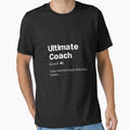 Ultimate Coach Definition Difined T-Shirt - Casual Everyday Wear for Adults - T-Shirt, Sweatshirt, Hoodie
