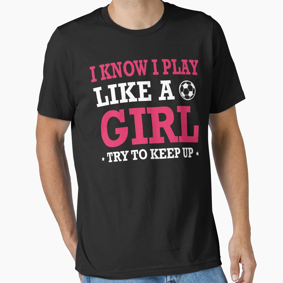 I Know I Play Like Try To Keep Up T-Shirt - Streetwear Style Men Women - T-Shirt, Sweatshirt, Hoodie