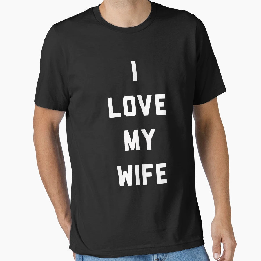 I Love My Wife T-Shirt - Unique Graphic Unisex - T-Shirt, Sweatshirt, Hoodie
