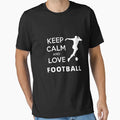 Keep Calm And Love Football Football T-Shirt - Unique Graphic Unisex - T-Shirt, Sweatshirt, Hoodie