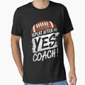 Repeat After Me Yes Coach Football T-Shirt - Novelty Apparel Men Women - T-Shirt, Sweatshirt, Hoodie