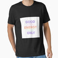 Good Energy Only by NovaKshlerin - Adult & Kids T-Shirts, Sweatshirts & Hoodies apparel design preview 1