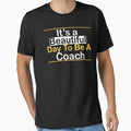 Its Beautiful Day To Be Coach T-Shirt - Novelty Apparel Men Women - T-Shirt, Sweatshirt, Hoodie