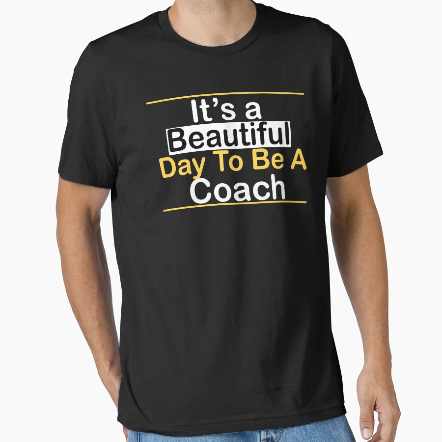 Its Beautiful Day To Be Coach T-Shirt - Novelty Apparel Men Women - T-Shirt, Sweatshirt, Hoodie