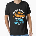 Football Coaches Are Good Sports T-Shirt - Graphic Print for Adults - T-Shirt, Sweatshirt, Hoodie