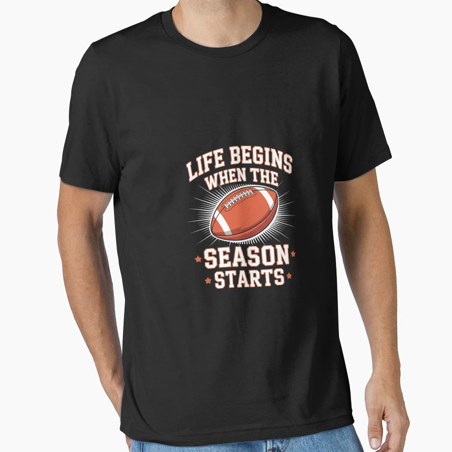 Life Begins When Football Season T-Shirt - Novelty Apparel Men Women - T-Shirt, Sweatshirt, Hoodie