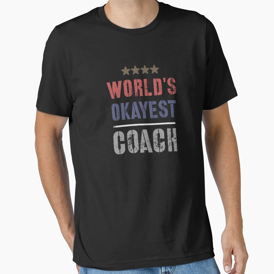 Worlds Okayest Coach T-Shirt - Casual Everyday Wear Unisex - T-Shirt, Sweatshirt, Hoodie