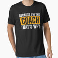Because Im Coach Thats Why Soccer T-Shirt - Aesthetic Graphic for Adults - T-Shirt, Sweatshirt, Hoodie