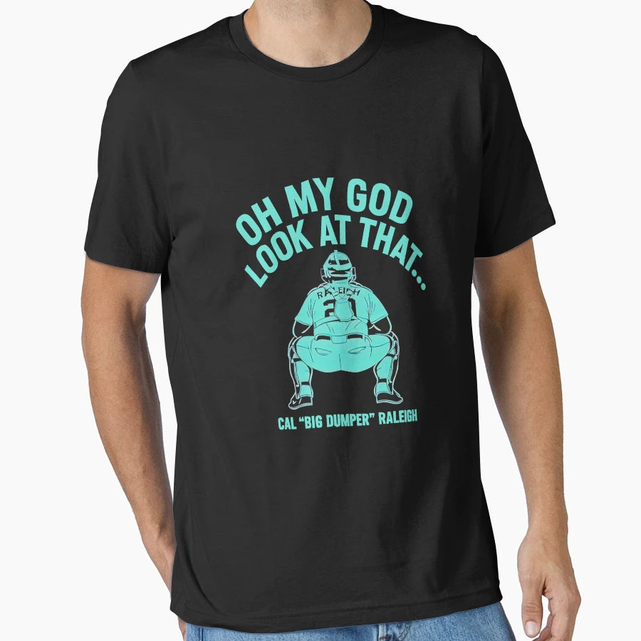 Oh My God That Cal Big Dumper Raleigh T-Shirt - Streetwear Style Unisex - T-Shirt, Sweatshirt, Hoodie