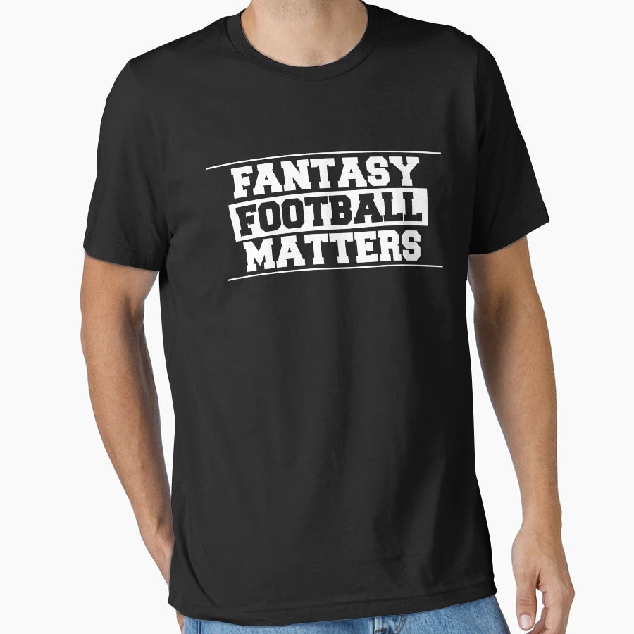 Fantasy Football Matters T-Shirt - Custom Art Print Unisex - T-Shirt, Sweatshirt, Hoodie