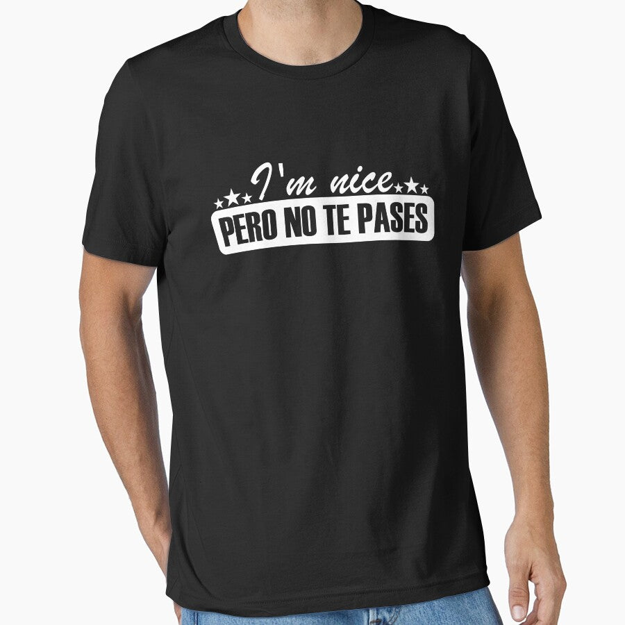 I'm Nice, pero No Te Pases Bold Typography Design by - Adult & Kids T-Shirts, Sweatshirts & Hoodies apparel design preview 1