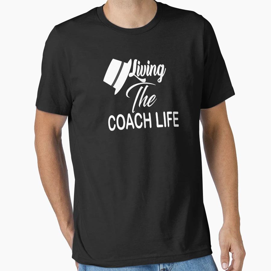 Living Coach Life T-Shirt - Casual Everyday Wear Men Women - T-Shirt, Sweatshirt, Hoodie