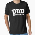 Dad Squadron T-Shirt - Unique Graphic for Adults - T-Shirt, Sweatshirt, Hoodie