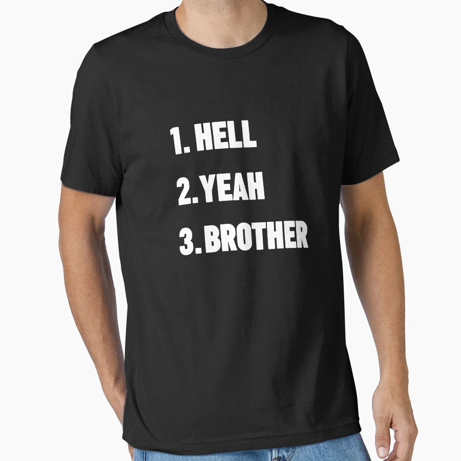 Hell Yeah Brother T-Shirt - Trendy Graphic Unisex - T-Shirt, Sweatshirt, Hoodie